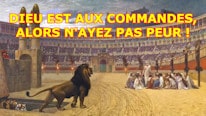 Dieu est aux commandes, alors n’ayez pas peur !
