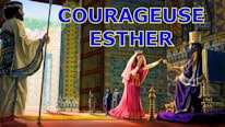 Courageuse Esther, que pouvons-nous apprendre d'elle ?