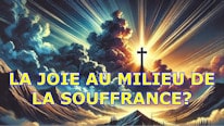 Pourquoi la joie au mileu de la tribulation ?