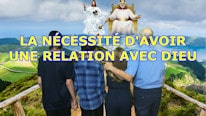 La nécessité d'une relation personnelle avec Dieu.